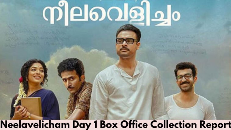 Neelavelicham Day 1 Box Office Collection Report